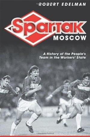 Immagine del venditore per Spartak Moscow: A History of the People's Team in the Workers' State venduto da WeBuyBooks