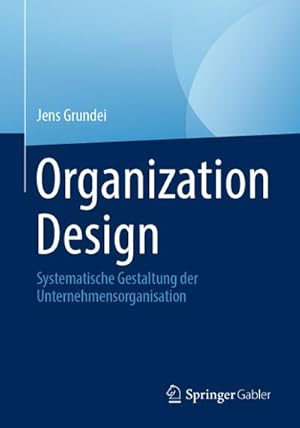 Seller image for Organization Design : Systematische Gestaltung der Unternehmensorganisation for sale by AHA-BUCH GmbH