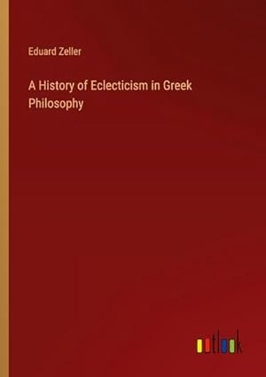 Seller image for A History of Eclecticism in Greek Philosophy for sale by AHA-BUCH GmbH