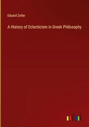 Seller image for A History of Eclecticism in Greek Philosophy for sale by AHA-BUCH GmbH