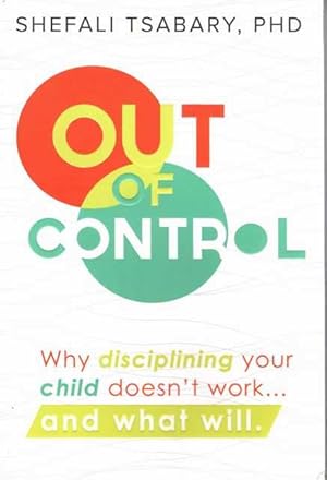 Out of Control: Why Disciplining Your Child doesn't work. and what will