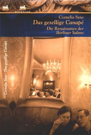 Das gesellige Canapé : die Renaissance des Berliner Salons. Mit Fotogr. von Annett Ahrends