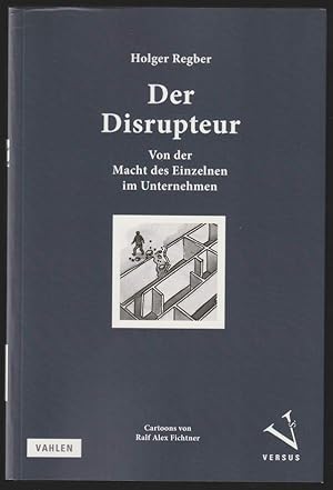 Seller image for Der Disrupteur. Von der Macht des Einzelnen im Unternehmen. Cartoons von Ralf Alex Fichtner for sale by Antiquariat Dennis R. Plummer