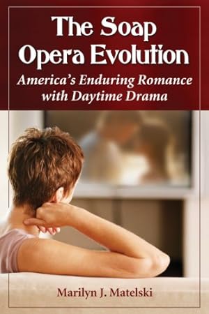 Imagen del vendedor de The Soap Opera Evolution: America's Enduring Romance with Daytime Drama by Marilyn J. Matelski [Paperback ] a la venta por booksXpress