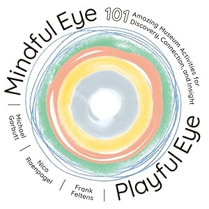 Image du vendeur pour Mindful Eye, Playful Eye : 101 Amazing Museum Activities for Discovery, Connection, and Insight mis en vente par GreatBookPrices