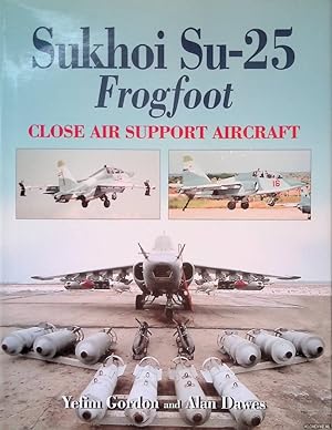 Bild des Verkufers fr Sukhoi Su-25 Frogfoot: Close Air Support Aircraft zum Verkauf von Klondyke