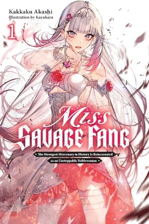 Seller image for Miss Savage Fang : The Strongest Mercenary in History Is Reincarnated As an Unstoppable Noblewoman for sale by GreatBookPrices