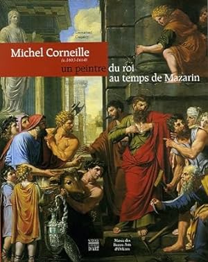 Bild des Verkufers fr Michel Corneille: Un peintre du roi au temps de Mazarin zum Verkauf von Librairie du Bacchanal