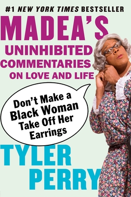 Seller image for Don't Make a Black Woman Take Off Her Earrings: Madea's Uninhibited Commentaries on Love and Life (Paperback or Softback) for sale by BargainBookStores