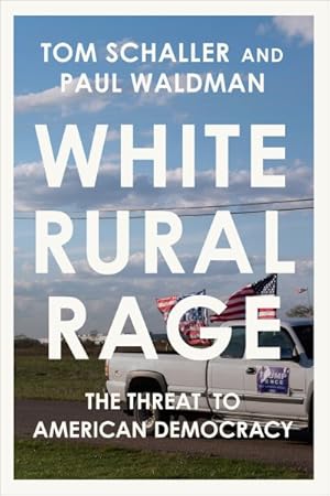 Image du vendeur pour White Rural Rage : The Threat to American Democracy mis en vente par GreatBookPrices