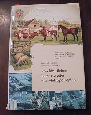 Seller image for Von lndlichen Lebenswelten zur Metropolregion: Regionalgeschichte am Beispiel Stormarn for sale by Buchstube Tiffany