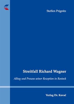 Streitfall Richard Wagner Alltag und Prozess seiner Rezeption in Rostock