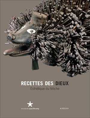 Seller image for Recettes des dieux : esthtique du ftiche : exposition prsente au Muse du quai Branly, du 3 fvrier au 10 mai 2009 for sale by Papier Mouvant