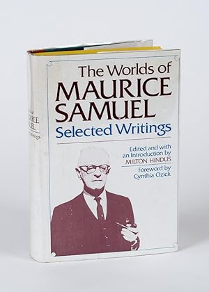 Seller image for The Worlds of Maurice Samuel. Selected Writings. Edited and with an Introduction by Milton Hindus. Foreword by Cynthia Ozick. for sale by Inanna Rare Books Ltd.