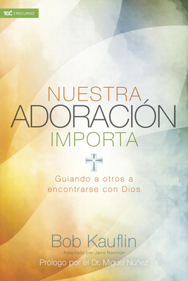 Seller image for Nuestra Adoracion Importa: Guiando a Otros a Encontrarse Con Dios (Paperback or Softback) for sale by BargainBookStores