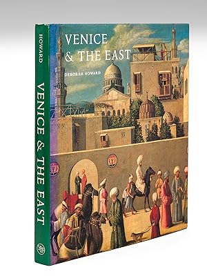 Venice & the East. The Impact of the Islamic World on Venetian Architecture, 1100-1500.