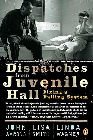 Seller image for Dispatches from Juvenile Hall: Fixing a Failing System for sale by moluna