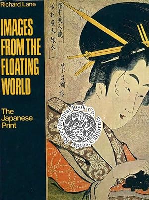Immagine del venditore per IMAGES FROM THE FLOATING WORLD: THE JAPANESE PRINT INCLUDING AN ILLUSTRATED DICT venduto da RARE ORIENTAL BOOK CO., ABAA, ILAB