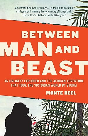 Bild des Verkufers fr Between Man and Beast: An Unlikely Explorer and the African Adventure That Took the Victorian World by Storm zum Verkauf von moluna