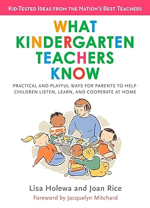 Seller image for What Kindergarten Teachers Know: Practical and Playful Ways for Parents to Help Children Listen, Learn, and Coope Rate at Home for sale by moluna