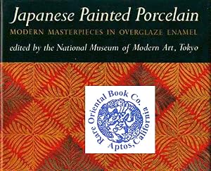 Bild des Verkufers fr JAPANESE PAINTED PORCELAIN: Modern Masterpieces in Overglaze Enamel. zum Verkauf von RARE ORIENTAL BOOK CO., ABAA, ILAB