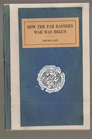 Immagine del venditore per HOW THE FAR EASTERN WAR WAS BEGUN. venduto da RARE ORIENTAL BOOK CO., ABAA, ILAB