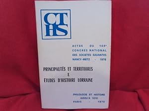 Image du vendeur pour Ministre des Universits. ? Comit des Travaux Historiques et Scientifiques. ? Actes du 103e Congrs national des Socits savantes, Nancy-Merz, 1978: Principauts et Territoires et tudes d?Histoire lorraine. mis en vente par alphabets