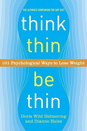 Bild des Verkufers fr Think Thin, Be Thin: 101 Psychological Ways to Lose Weight zum Verkauf von moluna