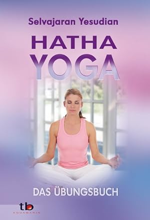 Hatha-Yoga - Das Übungsbuch