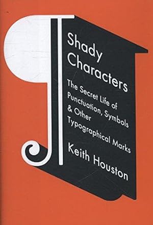 Seller image for Shady Characters    The Secret Life of Punctuation, Symbols, and Other Typographical Marks: The Secret Life of Punctuation, Symbols, & Other Typographical Marks for sale by WeBuyBooks 2