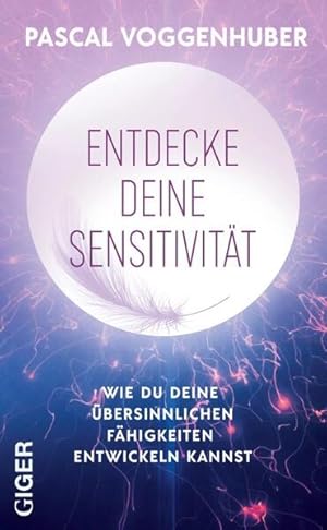 Imagen del vendedor de Entdecke deine Sensitivitt Wie du deine bersinnlichen Fhigkeiten entwickeln kannst a la venta por primatexxt Buchversand