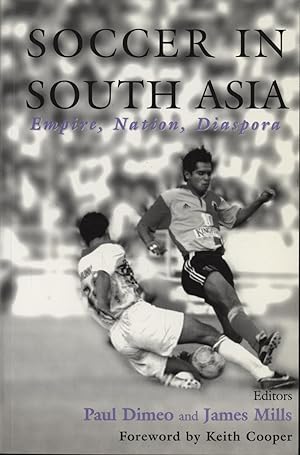 Seller image for SOCCER IN SOUTH ASIA - EMPIRE, NATION, DIASPORA for sale by Sportspages