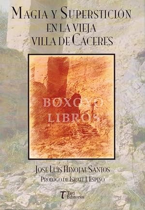 Imagen del vendedor de Magia y supersticin en la vieja villa de Cceres. Prlogo de Israel J. Espino a la venta por Boxoyo Libros S.L.