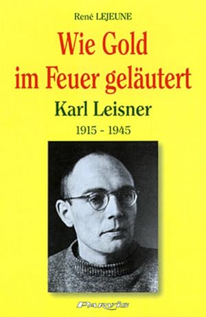 Bild des Verkufers fr Wie Gold im Feuer gelutert: Karl Leisner (1915-1945) zum Verkauf von Gerald Wollermann