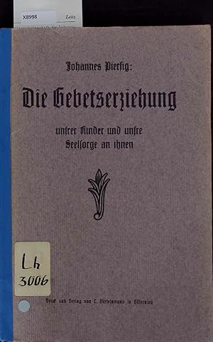 Immagine del venditore per Die Gebetserziehung unserer kinder und unsere. Seelsorge an ihnen. venduto da Antiquariat Bookfarm