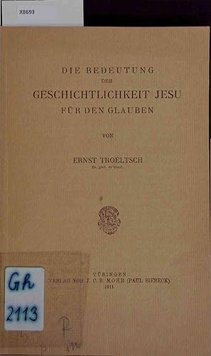 Bild des Verkufers fr Die Bedeutung der Geschichtlichkeit Jesu fr den Glauben. zum Verkauf von Antiquariat Bookfarm