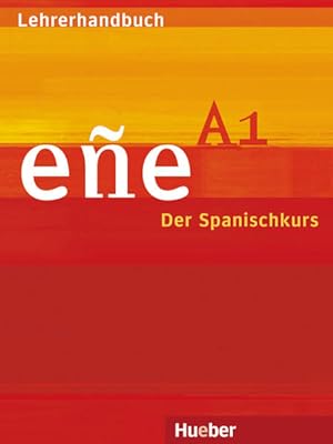 eÃ±e A1: Der Spanischkurs / Lehrerhandbuch Â Guía didáctica