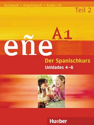 eÃ±e A1 - Teil 2: Der Spanischkurs / Kurs- und Arbeitsbuch mit Audio-CD, Unidades 4 - 6