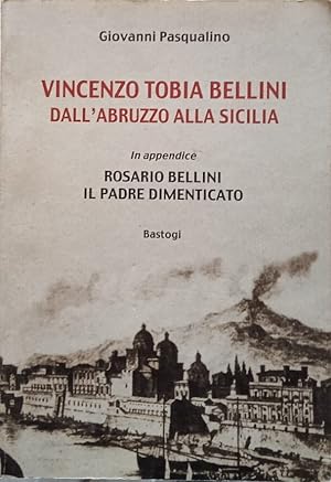 Seller image for Vincenzo Tobia Bellini. Dall'Abruzzo alla Sicilia for sale by librisaggi