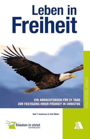 Immagine del venditore per Leben in Freiheit: Ein Andachtsbuch fr 21 Tage zur Festigung Ihrer Freiheit in Christus Ein Andachtsbuch fr 21 Tage zur Festigung Ihrer Freiheit in Christus venduto da Antiquariat Mander Quell