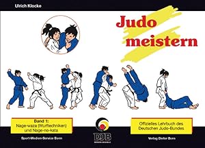 Bild des Verkufers fr Judo meistern, Band 1: Nage-waza (Wurftechniken) und Nage-no-kata: Offizielles Lehrbuch des Deutschen Judo-Bundes fr die Dan-Prfungen im DJB Offizielles Lehrbuch des Deutschen Judo-Bundes fr die Dan-Prfungen im DJB zum Verkauf von Antiquariat Mander Quell