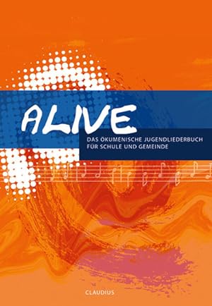 Seller image for Alive: Das kumenische Jugendliederbuch fr Schule und Gemeinde Das kumenische Jugendliederbuch fr Schule und Gemeinde for sale by Antiquariat Mander Quell