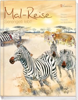 Seller image for Mal-Reise - Serengeti lebt!: Skizzen, Studien, Aquarelle Skizzen, Studien, Aquarelle for sale by Antiquariat Mander Quell