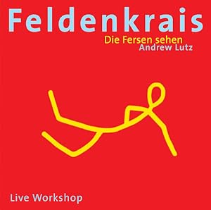 Seller image for Feldenkrais - Die Fersen sehen: Live Workshop Live Workshop for sale by Antiquariat Mander Quell