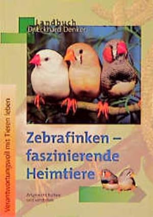 Bild des Verkufers fr Zebrafinken - faszinierende Heimtiere: Artgerecht halten und verstehen Artgerecht halten und verstehen zum Verkauf von Antiquariat Mander Quell