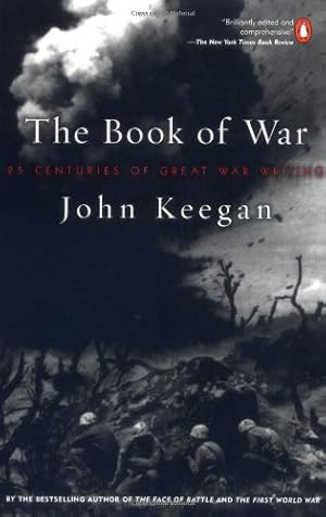 Seller image for The Book of War: 25 Centuries of Great War Writing by Keegan, John [Paperback ] for sale by booksXpress