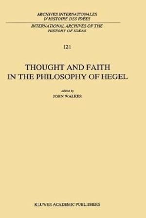 Immagine del venditore per Thought and Faith in the Philosophy of Hegel (International Archives of the History of Ideas Archives internationales d'histoire des id ©es) [Hardcover ] venduto da booksXpress