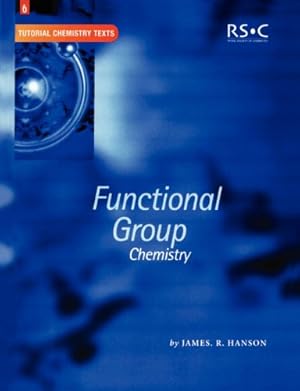 Image du vendeur pour Functional Group Chemistry (Tutorial Chemistry Texts) by Hanson, James R [Paperback ] mis en vente par booksXpress