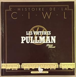 Bild des Verkufers fr L'Histoire de la C.I.W.L.: les voitures Pullman zum Verkauf von Antiquariat Im Seefeld / Ernst Jetzer