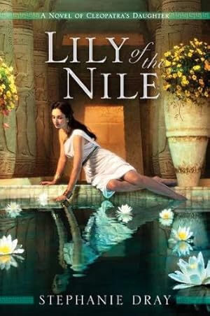 Seller image for Lily of the Nile (Cleopatra's Daughter Trilogy) by Dray, Stephanie [Paperback ] for sale by booksXpress